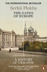 The Gates of Europe : A History of Ukraine cena un informācija | Enciklopēdijas, uzziņu literatūra | 220.lv