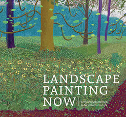 Landscape Painting Now : From Pop Abstraction to New Romanticism cena un informācija | Mākslas grāmatas | 220.lv