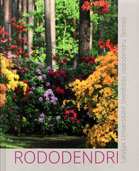 Rododendri Latvijas Universitātē izviedotās rododendru šķirnes cena un informācija | Grāmatas par dārzkopību | 220.lv
