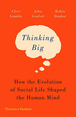 Thinking Big : How the Evolution of Social Life Shaped the Human Mind cena un informācija | Pašpalīdzības grāmatas | 220.lv