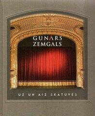 Gunars Zemgals uz un aiz skatuves cena un informācija | Biogrāfijas, autobiogrāfijas, memuāri | 220.lv