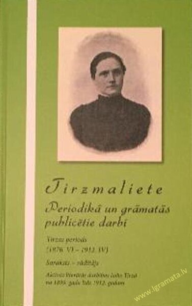 Tirzmaliete Periodikā un grāmatās publicētie darbi