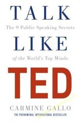 Talk Like TED : The 9 Public Speaking Secrets of the World&#039;s Top Minds cena un informācija | Pašpalīdzības grāmatas | 220.lv