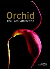 Orchid the Fatal Attraction cena un informācija | Grāmatas par dārzkopību | 220.lv