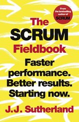 The Scrum Fieldbook Faster performance. Better results. Starting now. cena un informācija | Pašpalīdzības grāmatas | 220.lv
